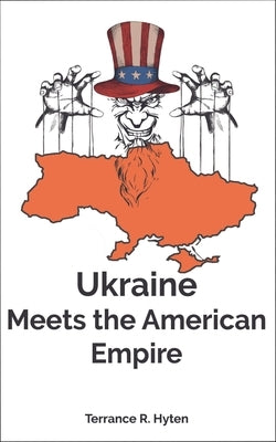 Ukraine Meets the American Empire by Hyten, Terry