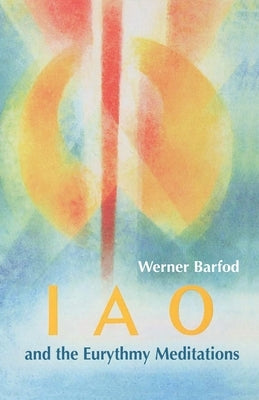 IAO and the Eurythmy Meditations by Barfod, Werner