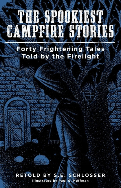 The Spookiest Campfire Stories by Schlosser, S. E.