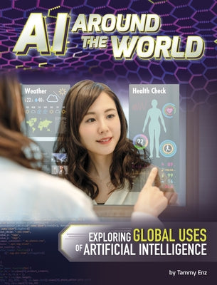 AI Around the World: Exploring Global Uses of Artificial Intelligence by Enz, Tammy