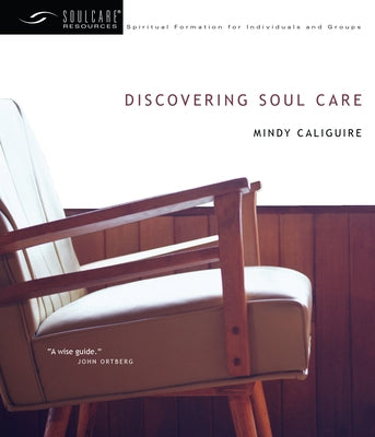 Discovering Soul Care by Caliguire, Mindy