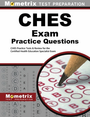 Ches Exam Practice Questions: Ches Practice Tests & Review for the Certified Health Education Specialist Exam by Mometrix Health Educator Certification T