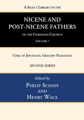 A Select Library of the Nicene and Post-Nicene Fathers of the Christian Church, Second Series, Volume 7 by Schaff, Philip