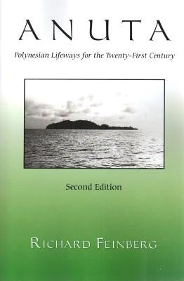 Anuta: Polynesian Lifeways For The Twenty-First Century by Feinberg