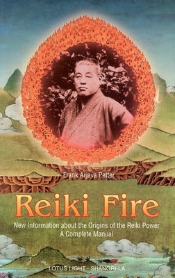 Reiki Fire: New Information about the Origins of the Reiki Power: A Complete Manual by Petter, Frank Arjava
