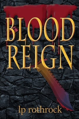 Blood Reign by Rothrock, Lea P.