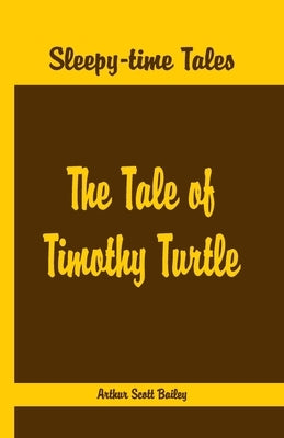 Sleepy Time Tales - The Tale of Timothy Turtle by Scott Bailey, Arthur
