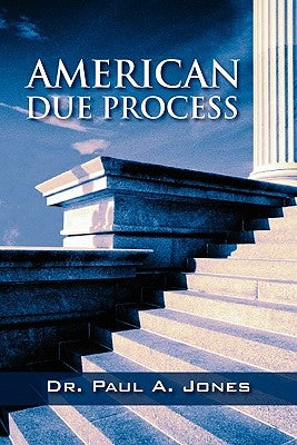 American Due Process by Jones, Paul a.