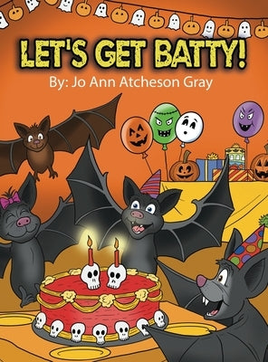 Let's Get Batty! by Gray, Jo Ann Atcheson