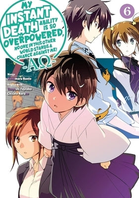 My Instant Death Ability Is So Overpowered, No One in This Other World Stands a Chance Against Me! --Ao--, Vol. 6 (Manga) by Fujitaka, Tsuyoshi