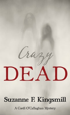 Crazy Dead by Kingsmill, Suzanne F.