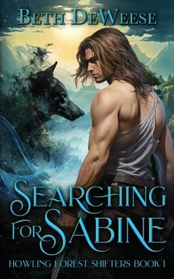 Searching for Sabine: A Fated Mates Office Romance by Deweese, Beth