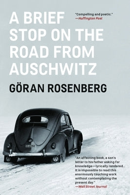 A Brief Stop on the Road from Auschwitz: A Memoir by Rosenberg, GÃ¶ran