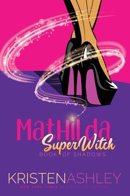 Mathilda, SuperWitch, Book of Shadows by Ashley, Kristen