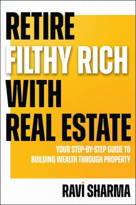 Retire Filthy Rich with Real Estate by Sharma, Ravi