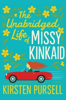 The Unabridged Life of Missy Kinkaid by Pursell, Kirsten