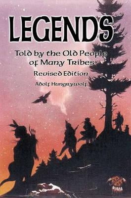 Legends Told by the Old People of Many Tribes by Hungry Wolf, Adolf