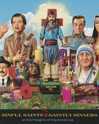 Sinful Saints and Saintly Sinners at the Margins of the Americas by Polk, Patrick A.