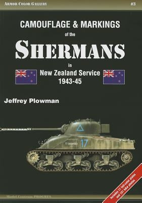 Camouflage & Markings of the Shermans in New Zealand Service 1943-45 by Plowman, Jeffrey