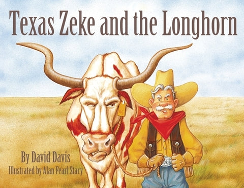Texas Zeke and the Longhorn by Davis, David