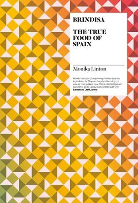 Brindisa: The True Food of Spain by Linton, Monika