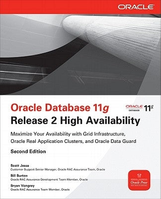 Oracle Database 11g Release 2 High Availability: Maximize Your Availability with Grid Infrastructure, Rac and Data Guard by Jesse, Scott