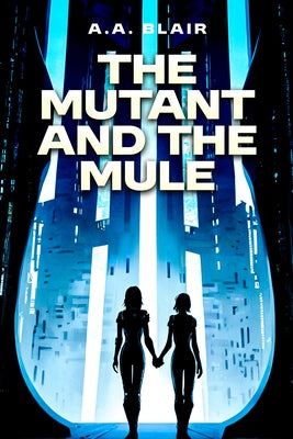 The Mutant and the Mule by Blair, Aaron