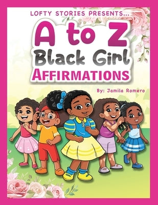 A to Z Black Girl Affirmations by Romero, Jamila