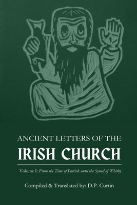 Ancient Letters of the Irish Church: Volume I by Curtin, D. P.