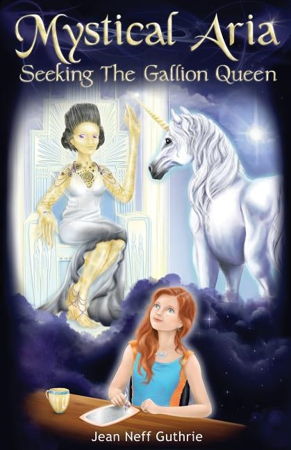 Mystical Aria (Vol 1): Seeking the Gallion Queen by Guthrie, Jean Neff Neff
