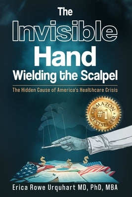 The Invisible Hand Wielding the Scalpel by Rowe Urquhart, Erica