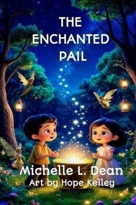 The Enchanted Pail by Dean, Michelle L.