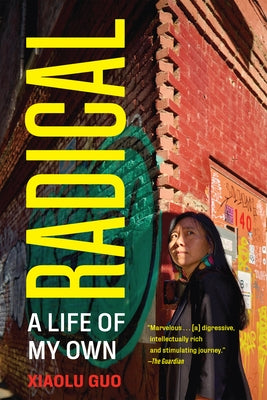 Radical: A Life of My Own by Guo, Xiaolu