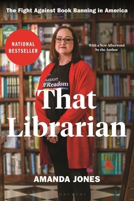 That Librarian: The Fight Against Book Banning in America by Jones, Amanda