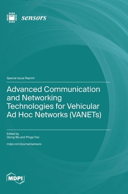 Advanced Communication and Networking Technologies for Vehicular Ad Hoc Networks (VANETs) by Wu, Qiong