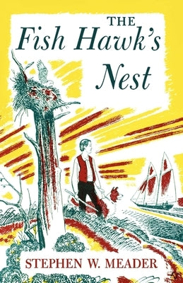 The Fish Hawk's Nest by Meader, Stephen W.