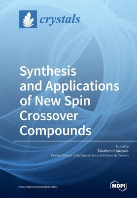 Synthesis and Applications of New Spin Crossover Compounds by Kitazawa, Takafumi