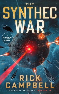 The Synthec War: A Colonial Fleet Novel by Campbell, Rick