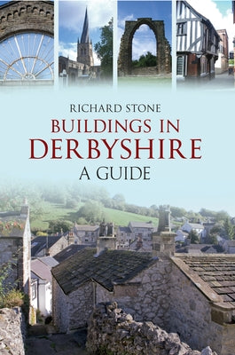 Buildings in Derbyshire: A Guide by Stone, Richard