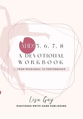 And! 5,6,7,8: A Devotional Workbook by Gay, Lisa