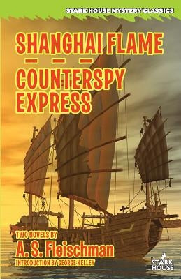 Shanghai Flame / Counterspy Express by Fleischman, A. S.