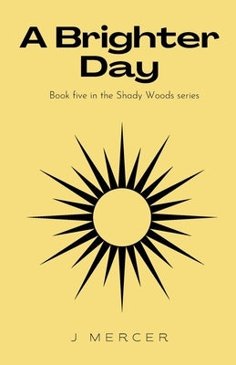 A Brighter Day: The final installment of the Shady Woods series - a fun, easy to read paranormal by Mercer, J.