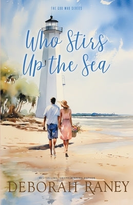 Who Stirs Up the Sea by Raney, Deborah
