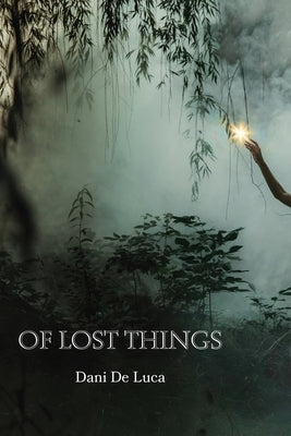 Of Lost Things by de Luca, Dani