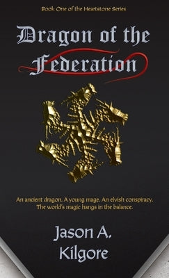 Dragon of the Federation: Book One of the Heartstone Series by Kilgore, Jason a.