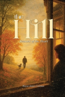 The Hill: Seasons of the Heart by James Coleman, Wayne