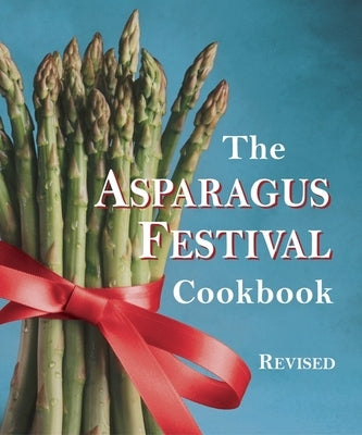 The Asparagus Festival Cookbook by Moore, Jan