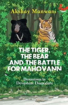 The Tiger The Bear And The Battle For Mahovann by Manwani, Akshay