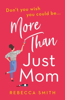 More Than Just Mom by Smith, Rebecca