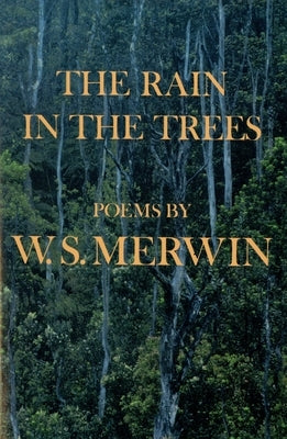 The Rain in the Trees by Merwin, W. S.
